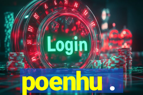 poenhu .